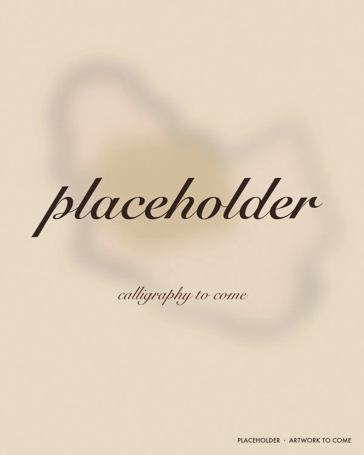 Placeholder: the word placeholder hand-lettered in dark ink script over a faint blush and sage wash, standing in for a calligraphy piece.